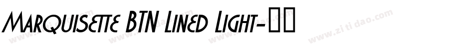 Marquisette BTN Lined Light字体转换